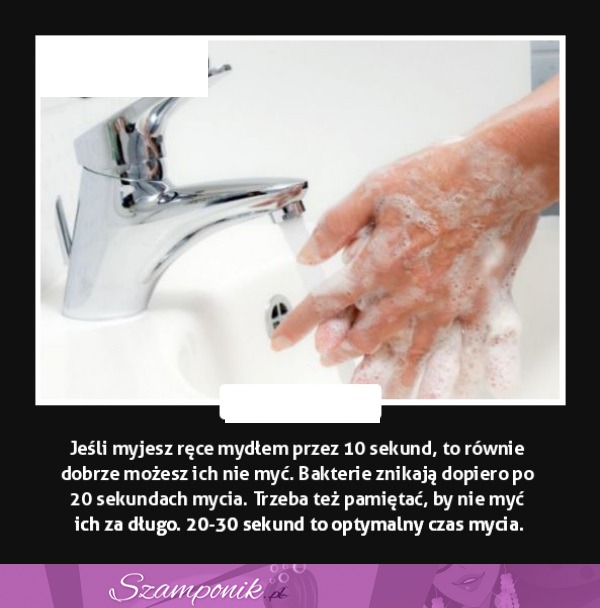 Jeśli myjesz ręce mydłem przez 10 sekund, to równie dobrze możesz ich nie myć...